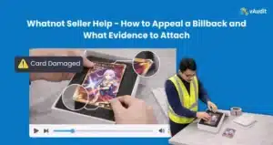 Whatnot Seller Help: How to Appeal a Billback With vAudit