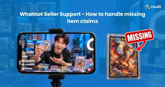 Whatnot Seller Support: Handle Missing Item Claims With vAudit